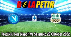Prediksi Bola Napoli Vs Sassuolo 29 Oktober 2022
