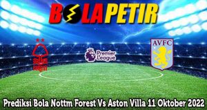 Prediksi Bola Nottm Forest Vs Aston Villa 11 Oktober 2022