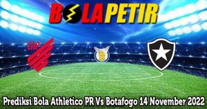 Prediksi Bola Athletico PR Vs Botafogo 14 November 2022