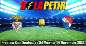Prediksi Bola Benfica Vs Gil Vicente 14 November 2022