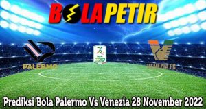 Prediksi Bola Palermo Vs Venezia 28 November 2022