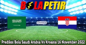 Prediksi Bola Saudi Arabia Vs Kroasia 16 November 2022