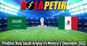 Prediksi Bola Saudi Arabia Vs Mexico 1 Desember 2022