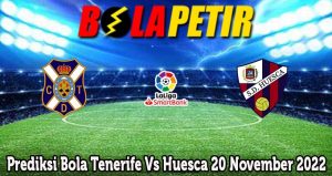 Prediksi Bola Tenerife Vs Huesca 20 November 2022