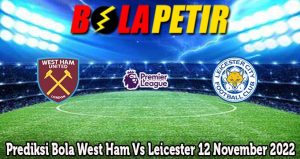 Prediksi Bola West Ham Vs Leicester 12 November 2022