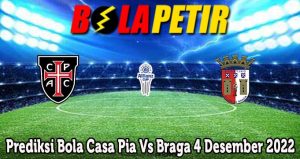 Prediksi Bola Casa Pia Vs Braga 4 Desember 2022