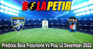 Prediksi Bola Frosinone Vs Pisa 12 Desember 2022
