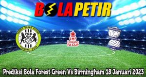 Prediksi Bola Forest Green Vs Birmingham 18 Januari 2023