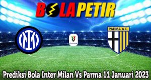Prediksi Bola Inter Milan Vs Parma 11 Januari 2023