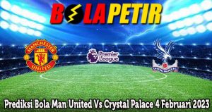 Prediksi Bola Man United Vs Crystal Palace 4 Februari 2023