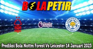 Prediksi Bola Nottm Forest Vs Leicester 14 Januari 2023
