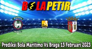 Prediksi Bola Maritimo Vs Braga 13 Februari 2023