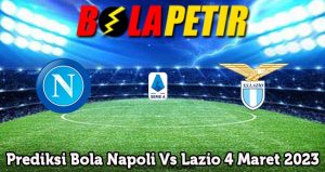 Prediksi Bola Napoli Vs Lazio 4 Maret 2023
