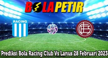 Prediksi Bola Racing Club Vs Lanus 28 Februari 2023