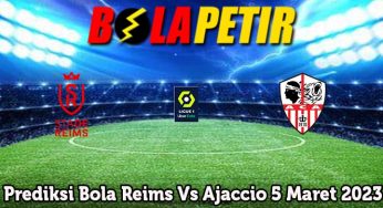 Prediksi Bola Reims Vs Ajaccio 5 Maret 2023