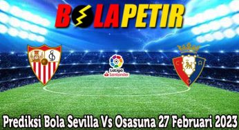 Prediksi Bola Sevilla Vs Osasuna 27 Februari 2023