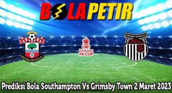Prediksi Bola Southampton Vs Grimsby Town 2 Maret 2023