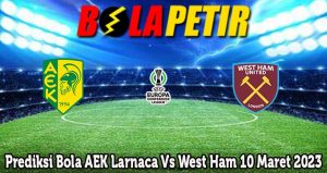 Prediksi Bola AEK Larnaca Vs West Ham 10 Maret 2023