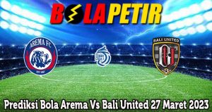Prediksi Bola Arema Vs Bali United 27 Maret 2023