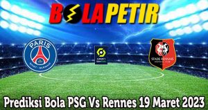 Prediksi Bola PSG Vs Rennes 19 Maret 2023