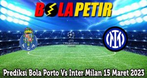 Prediksi Bola Porto Vs Inter Milan 15 Maret 2023