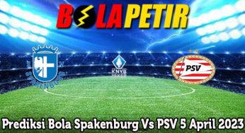 Prediksi Bola Spakenburg Vs PSV 5 April 2023