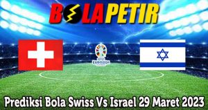 Prediksi Bola Swiss Vs Israel 29 Maret 2023