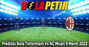 Prediksi Bola Tottenham Vs AC Milan 9 Maret 2023