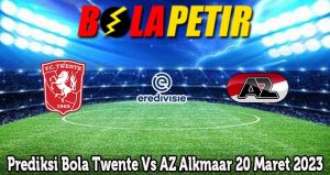 Prediksi Bola Twente Vs AZ Alkmaar 20 Maret 2023