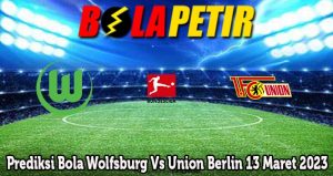 Prediksi Bola Wolfsburg Vs Union Berlin 13 Maret 2023