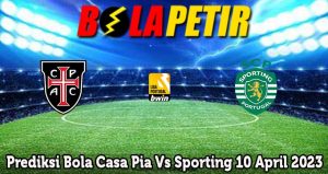 Prediksi Bola Casa Pia Vs Sporting 10 April 2023