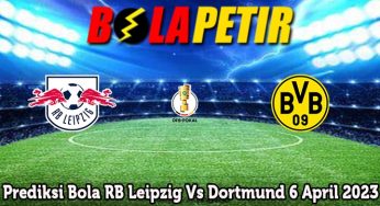 Prediksi Bola RB Leipzig Vs Dortmund 6 April 2023