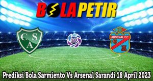 Prediksi Bola Sarmiento Vs Arsenal Sarandi 18 April 2023