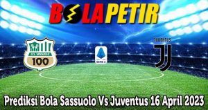 Prediksi Bola Sassuolo Vs Juventus 16 April 2023