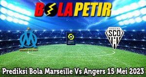 Prediksi Bola Marseille Vs Angers 15 Mei 2023