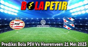 Prediksi Bola PSV Vs Heerenveen 21 Mei 2023