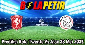 Prediksi Bola Twente Vs Ajax 28 Mei 2023