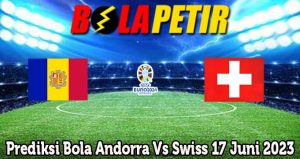 Prediksi Bola Andorra Vs Swiss 17 Juni 2023
