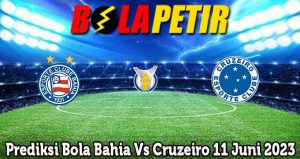 Prediksi Bola Bahia Vs Cruzeiro 11 Juni 2023