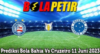 Prediksi Bola Bahia Vs Cruzeiro 11 Juni 2023
