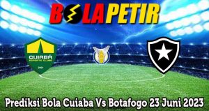 Prediksi Bola Cuiaba Vs Botafogo 23 Juni 2023