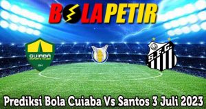 Prediksi Bola Cuiaba Vs Santos 3 Juli 2023