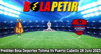 Prediksi Bola Deportes Tolima Vs Puerto Cabello 28 Juni 2023