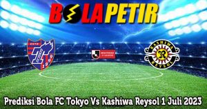 Prediksi Bola FC Tokyo Vs Kashiwa Reysol 1 Juli 2023
