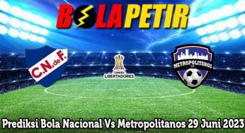 Prediksi Bola Nacional Vs Metropolitanos 29 Juni 2023