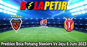 Prediksi Bola Pohang Steelers Vs Jeju 6 Juni 2023