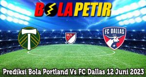 Prediksi Bola Portland Vs FC Dallas 12 Juni 2023