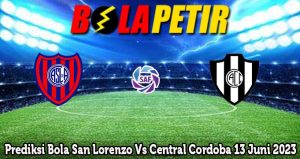 Prediksi Bola San Lorenzo Vs Central Cordoba 13 Juni 2023