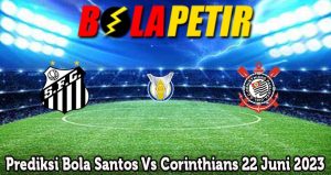 Prediksi Bola Santos Vs Corinthians 22 Juni 2023