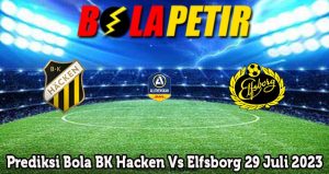 Prediksi Bola BK Hacken Vs Elfsborg 29 Juli 2023